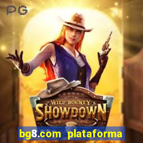 bg8.com plataforma paga mesmo